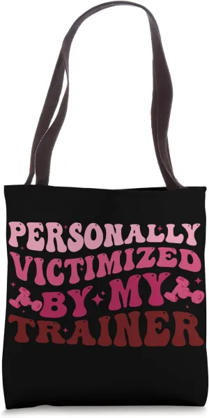 Funny Groovy Personally Victimized By My Trainer Fitness Gym Tote Bag