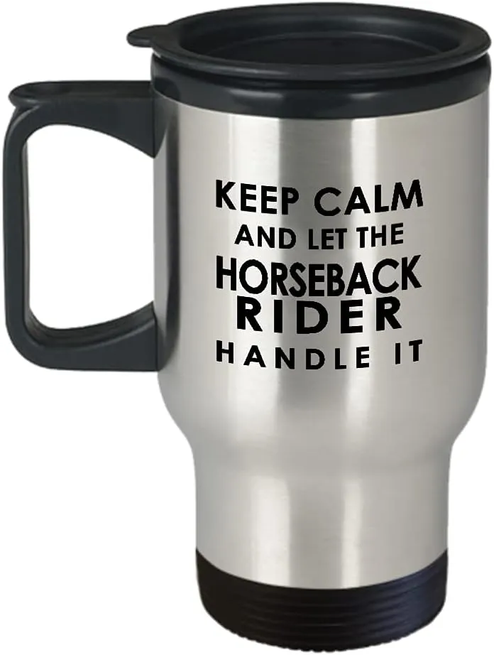 Horseback Rider Travel Mug Insulated Coffee Tumbler - Horse Lover Equestrian Horse Ride Riding Sports Racing Themed Gifts Funny Cute Gag Idea - Keep Calm and Handle It