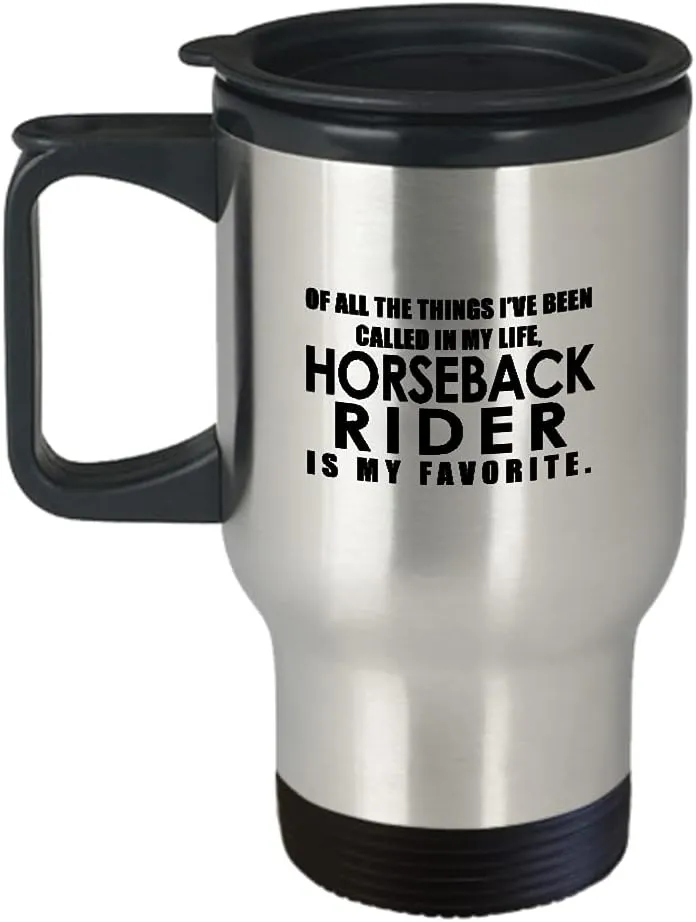 Horseback Rider Travel Mug Insulated Coffee Tumbler - Horse Lover Equestrian Horse Ride Riding Sports Racing Themed Gifts Funny Cute Gag Idea - Of All the Things My Favorite
