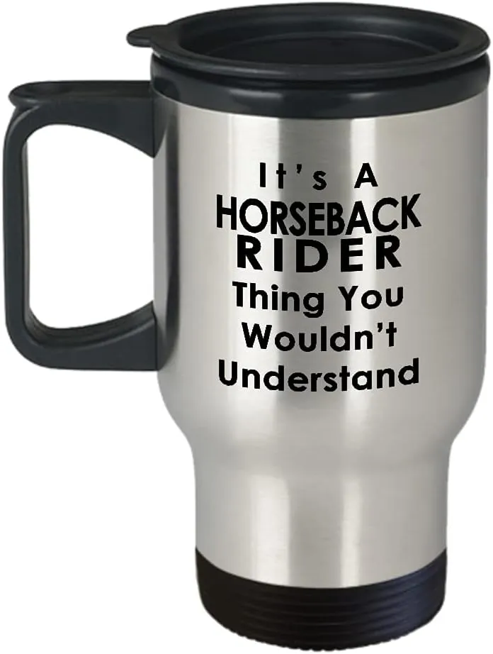 Horseback Rider Travel Mug Insulated Coffee Tumbler - Horse Lover Equestrian Horse Ride Riding Sports Racing Themed Gifts Funny Cute Gag Idea - Thing You Wouldnt Understand