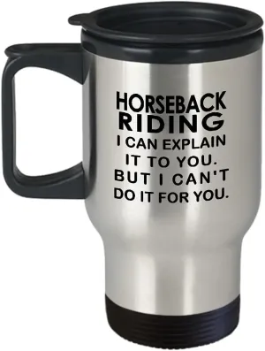 Horseback Riding Themed Travel Mug Insulated Coffee Tumbler - Horse Lover Equestrian Horse Rider Racing Ride Sports Hobby Gifts Funny Cute Gag Idea - Can Explain It to You But Cant Do