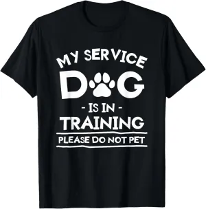 My Service Dog Is In Training Please Do Not Pet Dogs Trainer T-Shirt