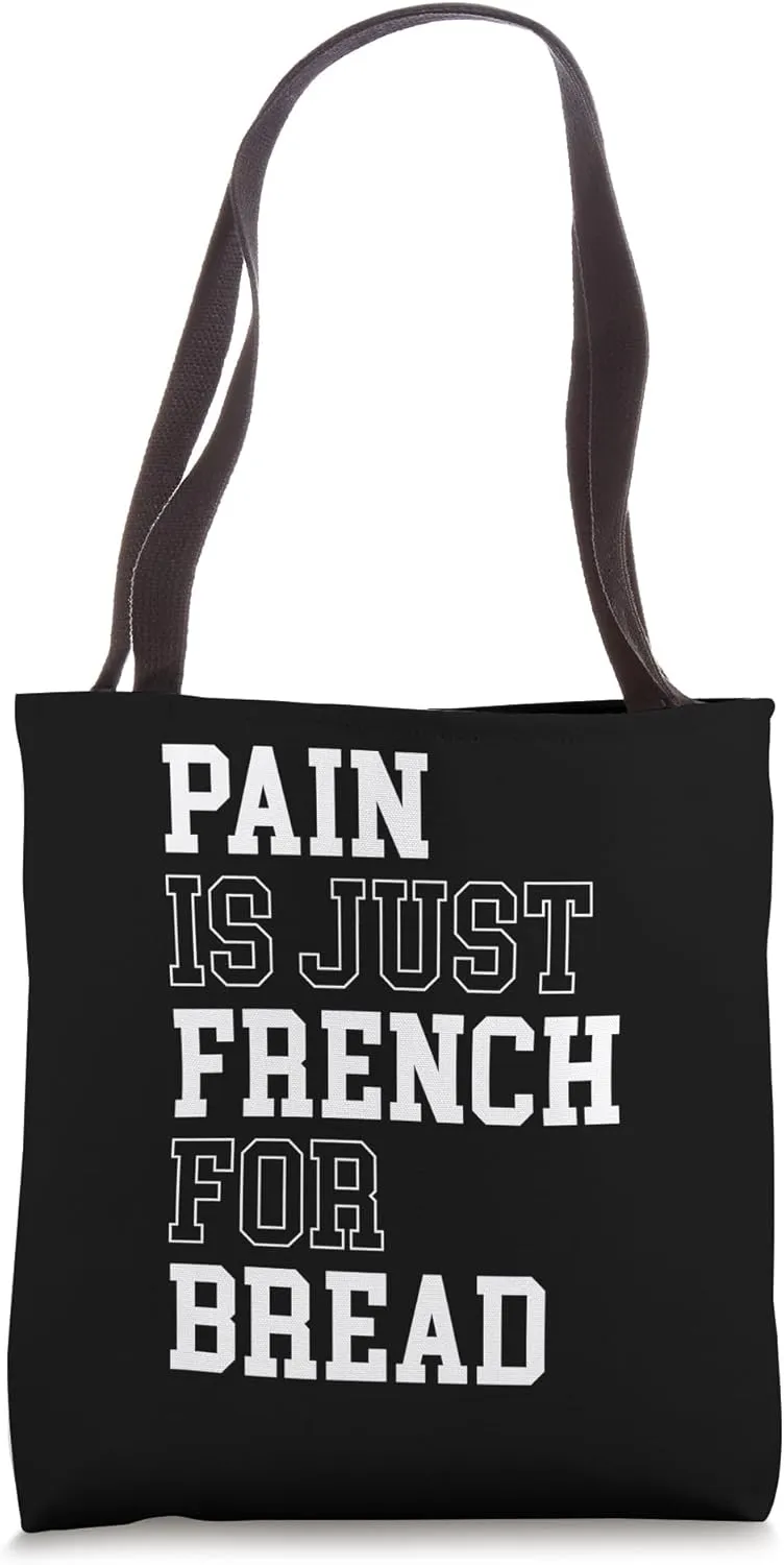 Pain Is Just French For Bread Funny Running Spectator Saying Tote Bag