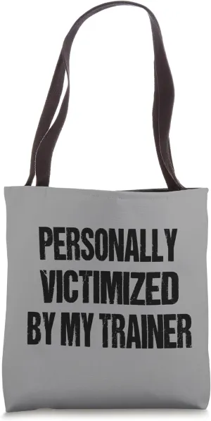 Personally Victimized By My Trainer Weightlifting Funny Gym Tote Bag
