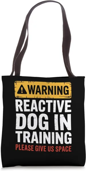 Reactive Dog In Training Nervous Dog Owners Tote Bag