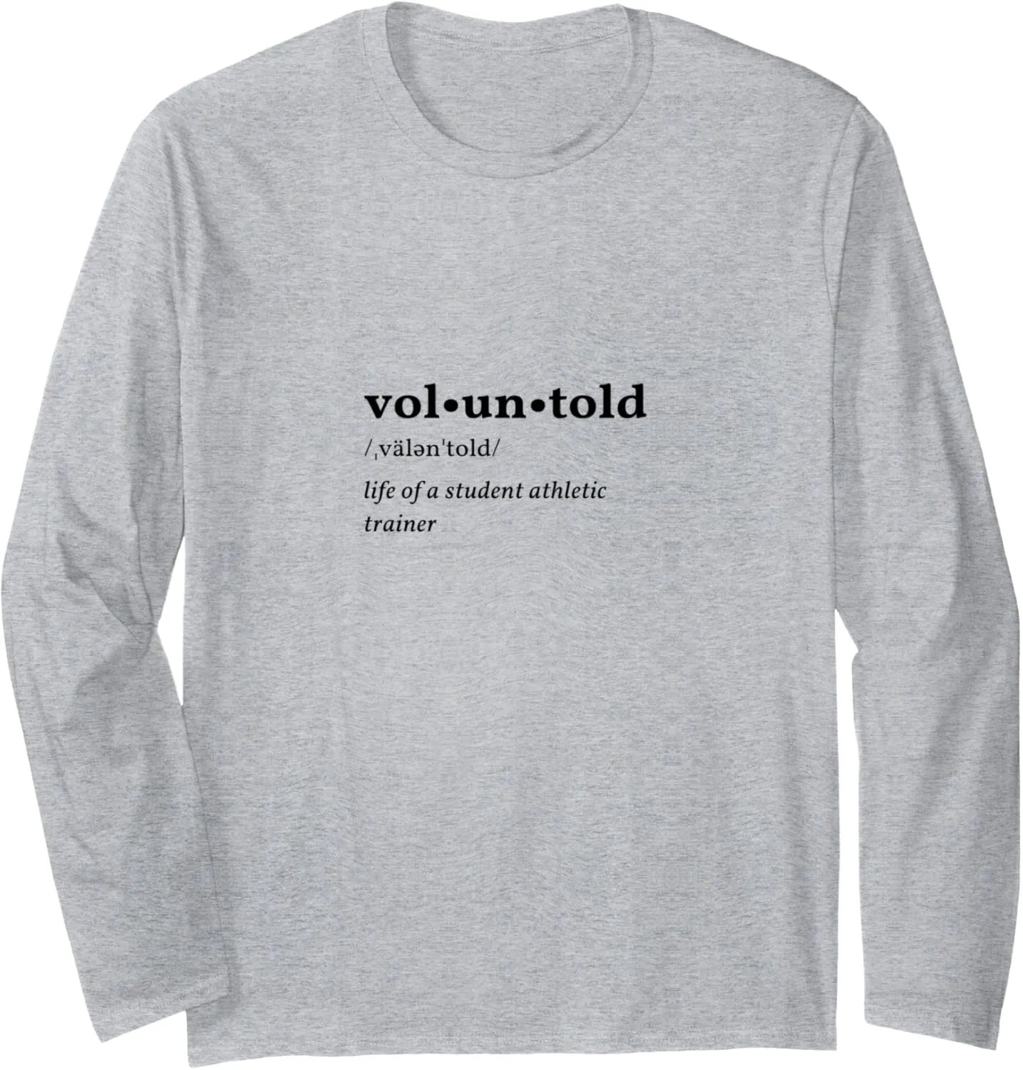 Voluntold The Life of a Student Athletic Trainer Long Sleeve T-Shirt