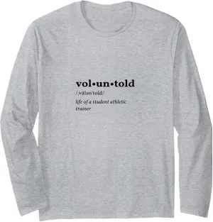 Voluntold The Life of a Student Athletic Trainer Long Sleeve T-Shirt